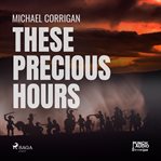 These Precious Hours cover image