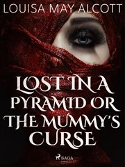 Lost in a Pyramid, or the Mummy's Curse cover image