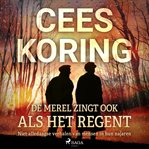 De merel zingt als het regent : Niet-alledaagse Verhalen Van Mensen in Hun Najaren cover image