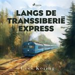 Langs de transsiberië express cover image