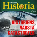 Historiens värsta katastrofer cover image