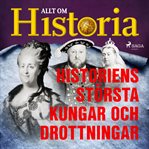 Historiens största kungar och drottningar cover image