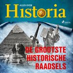 De grootste historische raadsels cover image