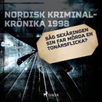 Såg sexåringen sin far mörda en tonårsflicka? cover image