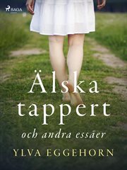 Älska Tappert Och Andra Essäer cover image