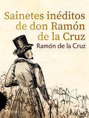 Sainetes inéditos de don Ramón de la Cruz cover image