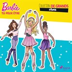 Barbie tu peux être - collection de grands rêves cover image
