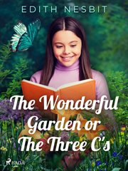 The Wonderful Garden or the Three C's cover image