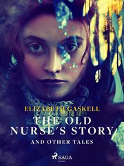 The Old Nurse's Story and Other Tales cover image