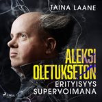 Aleksi Oletukseton - Erityisyys Supervoimana cover image