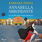 Annabella abbondante. La verità non è Una chimera cover image