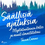 Säällisiä Ajatuksia - Myötätuntoinen Katse Ja Muut Ilmastotekoni cover image