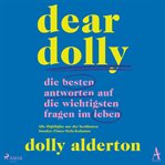 Dear Dolly: Die besten antworten auf die wichtigsten fragen im leben : Alle highlights aus der berühmten Sunday-times-style-kolumne cover image