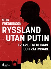 Ryssland Utan Putin : Friare, Fredligare Och Rättvisare cover image