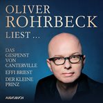 Oliver Rohrbeck liest ... Effi Briest, Der kleine Prinz, Das Gespenst von Canterville cover image