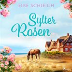 Sylter Rosen : Ein Nordsee-inselroman cover image