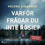 Varför Frågar Du Inte Rosie? cover image