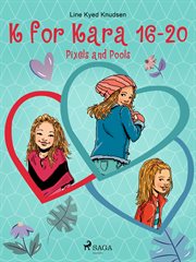 K for Kara 16-20. Pixels and Pools cover image