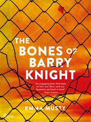 The Bones of Barry Knight : Longlisted for the Dublin Literary Award cover image