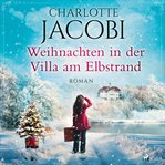 Weihnachten in der Villa am Elbstrand : Roman Die Große Familiensaga Aus Hamburg cover image