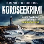 Nordseekrimi - aenne feddersen und die friesische wut: Küstenkrimi. Küstenkrimi cover image