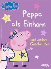 Peppa als Einhorn und andere Geschichten cover image