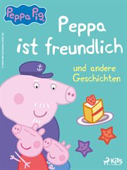Peppa ist freundlich und andere Geschichten cover image