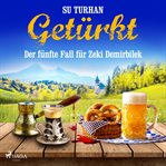 Getürkt: Der fünfte fall für zeki demirbilek cover image