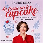 La Cerise Sur Le Cupcake - Une Romance De Noël… Ou Presque cover image