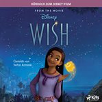 Wish : Das Original Hörbuch Zum Disney Film cover image