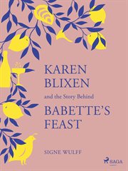 Karen Blixen and the Story Behind "Babette's Feast" cover image