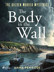 The Body in the Wall: An Unputdownable Whodunnit Set in an Idyllic Cornish Village cover image