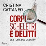 Corpi, Scheletri E Delitti. Le Storie Del Labanof cover image