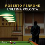 L'ultima Volontà. La Terza Indagine Di Annibale Canessa cover image
