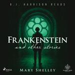 Frankenstein and Other Stories cover image