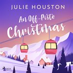 An Off-Piste Christmas: A Laugh-Out-Loud, Cosy Christmas Read cover image