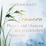 Trauern - Phasen und Chancen des psychischen Prozesses cover image