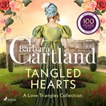 Tangled Hearts: A Barbara Cartland Love Triangles Collection cover image