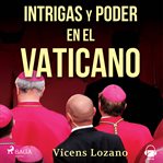 Intrigas y poder en el Vaticano cover image