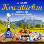 Kruzitürken - ein neuer fall für kommissar pascha cover image