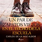 Un par de zapatos viejos en el techo de la escuela cover image