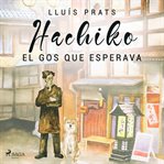 Hachiko. El gos que esperava cover image