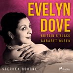 Evelyn Dove: Britain's Black Cabaret Queen cover image