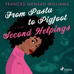 From Pasta to Pigfoot: Second Helpings cover image