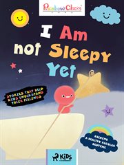 Keeping a Healthy Regular Bedtime - I Am Not Sleepy Yet cover image