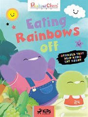 Stories That Help Kids Eat Right - Eating Rainbows Off cover image
