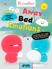 Control Your Feelings - Go Away, Bad Emotions cover image