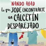 Lo que jode encontrarte un calcetín desparejado cover image