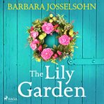 The Lily Garden : A Heart-warming, Feel-good Summer Romance cover image