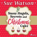 Snow Angels, Secrets and Christmas Cake cover image